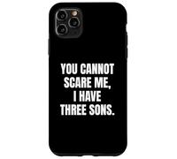 Funny You Cannot Scare Me, I Have Three Sons Father's Day Carcasa para iPhone 11 Pro MAX
