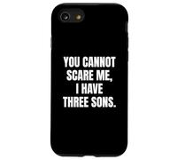 Funny You Cannot Scare Me, I Have Three Sons Father's Day Carcasa para iPhone SE (2020) / 7/8