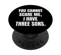 Funny You Cannot Scare Me, I Have Three Sons Father's Day PopSockets PopGrip Adhesivo