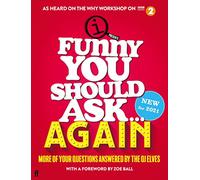 Funny You Should Ask . . . Again: More of Your Questions Answered by the QI Elves