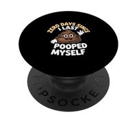 Funny Zero Days Since I Last Pooped Myself Daying PopSockets PopGrip Adhesivo