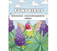 FUNY BIRDS: Birds Are Fun! - A Cute Coloring Book for Children