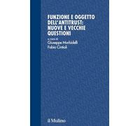 Funzione e oggetto dell'antitrust: nuove e vecchie questioni (Studi e ricerche Cesifin)