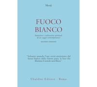 Fuoco bianco. Intuizioni e indicazioni spirituali di un saggio contemporaneo (Civiltà dell'Oriente)