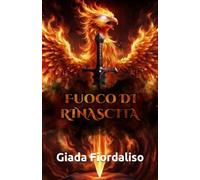 Fuoco di rinascita-Aforismario motivazionale- copertina con fenice e spada infuocata e interni a colori con illustrazioni fantasy