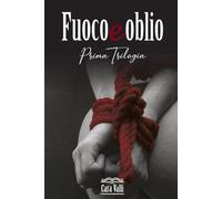 Fuoco e oblio: La prima trilogia