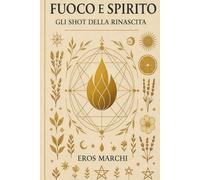 FUOCO E SPIRITO: Gli Shot della Rinascita