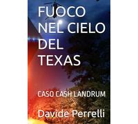 FUOCO NEL CIELO DEL TEXAS: CASO CASH LANDRUM