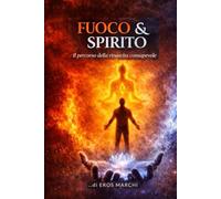 FUOCO & SPIRITO: il percorso della rinascita consapevole