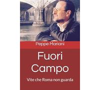 Fuori Campo: Vite che Roma non guarda (Voci Invisibili.)