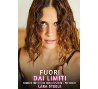 Fuori dai Limiti: Romanzo Erotico con Sesso Esplicito per Adulti: 589