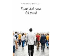 FUORI DAL CORO DEI PASSI