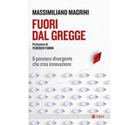 Fuori dal gregge. Il pensiero divergente che crea innovazione (Cultura e società)