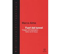 Fuori dal tunnel. Viaggio antropologico nella Val di Susa (Biblioteca/antropologia)