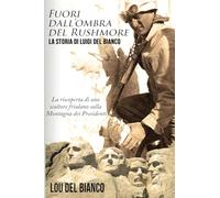 Fuori dall'ombra del Rushmore: La storia di Luigi Del Bianco - La riscoperta di uno scultore friulano sulla Montagna dei Presidenti