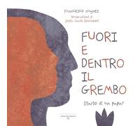 Fuori e dentro il grembo. Diario di un papà. Ediz. illustrata