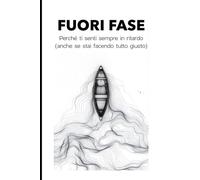 Fuori Fase: Perché ti senti sempre in ritardo (anche se stai facendo tutto giusto)