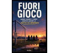 FUORI GIOCO: Quando salvare il campo significa giocare la partita più importante