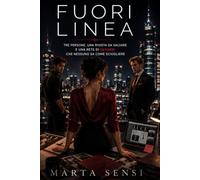 Fuori linea: Tre persone, una rivista da salvare e una rete di desideri che nessuno sa come sciogliere: 1 (Romanzi contemporanei ambientati in Italia, ... relazioni complesse e seconde possibilità.)