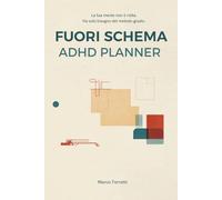 Fuori Schema: ADHD Planner per Adulti - Il Metodo Gentile per Menti Veloci in italiano | 12 Mesi Non Datati, Brain Dump, Tracker Abitudini, Gestione Energia e Focus Quotidiano