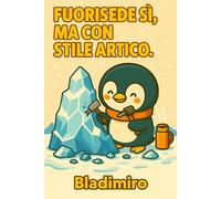 Fuorisede sì, ma con stile artico: Bladimiro il pinguino - Quaderno a pagine bianche 6x9” con 150 pagine (Pensieri (non troppo) seri)