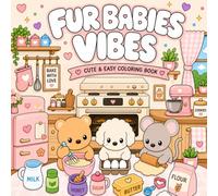 Fur Babies Vibes: A Cute & Easy Coloring Book with Cozy Kitchen Scenes, Baking Fun, and Sweet Animal Friends