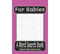 Fur Babies Word Search Puzzle Book: Word Searches with Easy to Read Print about Fur Babies, Cats, Dogs and More | 6x9 inches, 110 pages | 50+ Puzzles... Gift for Vacations, Holidays and Free Times