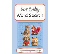 Fur Babies Word Search Puzzle Book: Word searches with Easy to Read Print about Fur Babies, Pets, Dogs, Cats and More | 6 X 9 inches,110 Pages | 50+ ... Gift for Vacations, Holidays and Free Times