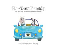 Fur-Ever Friends: Two dogs. Two big hearts. One big journey. (PAW-SOME PALS STORYBOOK COLLECTION)