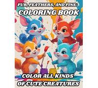 Fur, Feathers, and Fins: Animals Coloring Book: Color All Kinds of Cute Creatures (Animals Coloring Books for Kids - Fun & Creative Animal World Series by PR Publication)