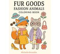 Fur Goods - Fashion Animals Coloring Book: Stylish Animal Outfits for Relaxing Coloring Fun