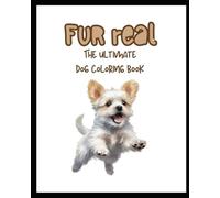 Fur Real: The ultimate dog coloring book