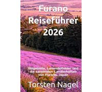 Furano Reiseführer 2026: Skigebiete, Lavendelfelder und die saisonalen Landschaften von Furano, Japan