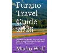 Furano Travel Guide 2026: Discover Top Ski Resorts, Stunning Lavender Fields, & Hidden Gems for an Unforgettable Experience in Furano, Japan
