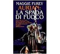Furey Maggie - Aurian: La Spada Di Fuoco