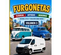 FURGONETAS CLASICAS.ANTIGUAS.MODERNAS: HICTORIA,ESTILO Y EVOLUCION SOBRE RUEDAS