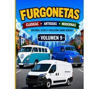 FURGONETAS CLASICAS.ANTIGUAS.MODERNAS: HISTORIA,ESTILO Y EVOLUCION SOBRE RUEDAS