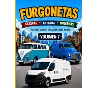 FURGONETAS CLASICAS.ANTIGUAS.MODERNAS: HISTORIA,ESTILO Y EVOLUCION SOBRE RUEDAS