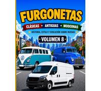 FURGONETAS CLASICAS.ANTIGUAS.MODERNAS: HISTORIA,ESTILO Y EVOLUCION SOBRE RUEDAS