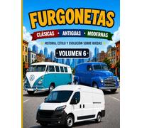 FURGONETAS CLASICAS.ANTIGUAS.MODERNAS: HISTORIA,ESTILO Y EVOLUCION SOBRE RUEDAS