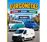 FURGONETAS CLASICAS.ANTIGUAS.MODERNAS: HISTORIA,ESTILO YEVILUCION SOBRE RUEDAS