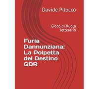 Furia Dannunziana: La Polpetta del Destino GDR: Gioco di Ruolo letterario (d'Annunzio era un Nerd?)