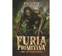 FURIA PRIMITIVA: Un thriller pulp de acción militar (Fuerza F.E.R.O.X)