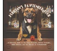 Furidian's Pawtender Pour: A Lifestyle Guide to Dog-Safe Mocktails, Human Cocktails, Spirit History, and the Rituals of Companionship (Furidian Lifestyle)