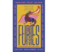 Furies: Stories of the wicked, wild and untamed - feminist tales from 16 bestselling, award-winning authors
