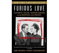 Furious Love: Elizabeth Taylor, Richard Burton, and the Marriage of the Century