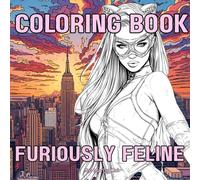 Furiously Feline:: Coloring Book for adults 45 illustrations of female superheroes cat superheroes