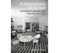 Furnishing Fascism: Modernist Design and Politics in Italy