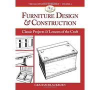 Furniture Design & Construction: Classic Projects and Lessons in Craftsmanship (Illustrated Workshop) by Graham Blackburn (1-Jun-2014) Paperback