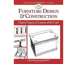 Furniture Design & Construction: Classic Projects and Lessons in Craftsmanship (Illustrated Workshop) by Graham Blackburn (1-Jun-2014) Paperback